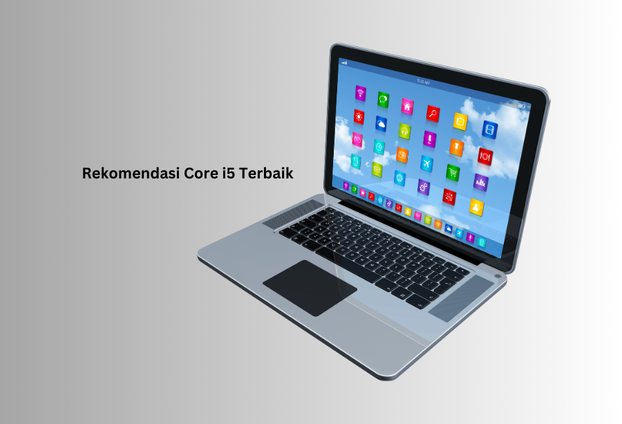 Rekomendasi Laptop Core i5
